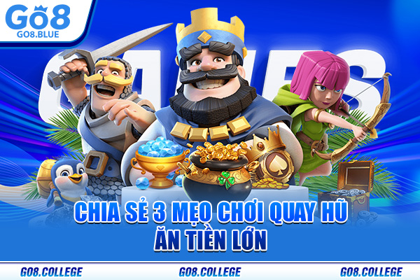 Chia sẻ 3 mẹo chơi quay hũ ăn tiền lớn