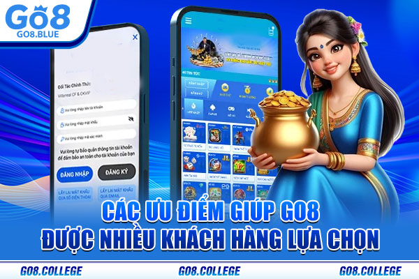 Các ưu điểm giúp Go8 được nhiều khách hàng lựa chọn